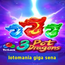 lotomania giga sena